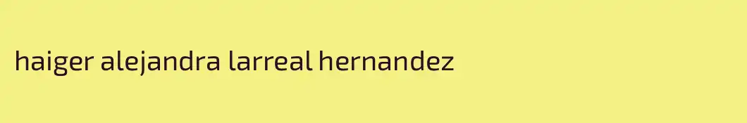 haiger alejandra larreal hernandez